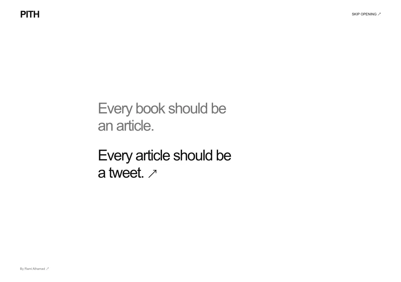 Pith’s minimal opening: Every book should be an article. Every article should be a tweet.